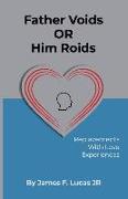 Father Voids Or Him Roids: Replacements with Love experiences