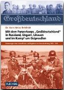 Mit dem Panzerkorps "Grossdeutschland" in Russland, Ungarn, Litauen und im Endkampf um das Reich