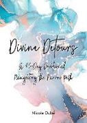 Divine Detours: A 40-Day Devotional Navigating the Narrow Path