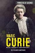 Marie Curie: The Pioneer, the Nobel Laureate, the Discoverer of Radioactivity