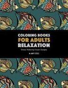 Coloring Books for Adults Relaxation: Stress Relieving Ocean Designs: Dolphins, Whales, Shark, Fish, Jellyfish, Starfish, Seahorses, Turtles, Creature