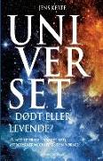 Universet - dødt eller levende?