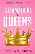 Affirmations for Queens: 99 Pep Talks for Self-Confidence, Magnificence and Phenomenal Gloriosity!