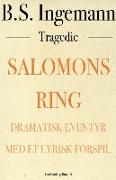 Salomons ring: Dramatisk eventyr med et lyrisk forspil