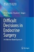 Difficult Decisions in Endocrine Surgery