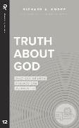 Truth About God: What Can We Know and How Can We Know It?