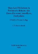 Man-Land Relations in Prehistoric Britain - the Dove-Derwent Interfluve, Derbyshire