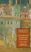 Letters on Familiar Matters (Rerum Familiarium Libri), Vol. 3, Books XVII-XXIV