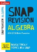 Collins Snap Revision - Algebra (for Papers 1, 2 and 3): Aqa GCSE Maths Foundation