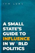 A Small State's Guide to Influence in World Politics