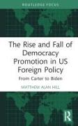 The Rise and Fall of Democracy Promotion in US Foreign Policy