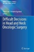 Difficult Decisions in Head and Neck Oncologic Surgery