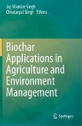 Biochar Applications in Agriculture and Environment Management