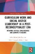 Curriculum Work and Social Justice Leadership in a Post-Reconceptualist Era