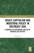 Ersatz Capitalism and Industrial Policy in Southeast Asia