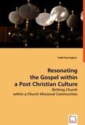 Resonating the Gospel within a Post Christian Culture
