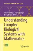 Understanding Complex Biological Systems with Mathematics