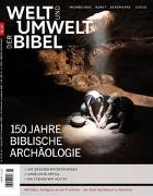 Welt und Umwelt der Bibel / 150 Jahre Biblische Archäologie