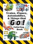 Trains, Planes, Automobiles, & Things that Go! Coloring Book