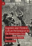 Eugenics and Physical Culture Performance in the Progressive Era