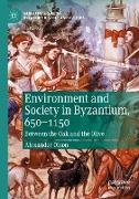 Environment and Society in Byzantium, 650-1150