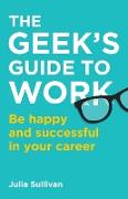 The Geek's Guide to Work