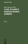 Carl Pilger¿s Roman seines Lebens. Teil 1