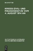 Kriegs-Zivil- und Finanzgesetze vom 4. August 1914 an