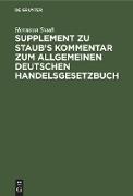 Supplement zu Staub's Kommentar zum Allgemeinen Deutschen Handelsgesetzbuch