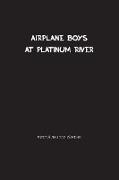 Airplane Boys at Platinum River