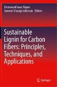 Sustainable Lignin for Carbon Fibers: Principles, Techniques, and Applications
