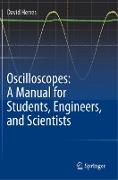 Oscilloscopes: A Manual for Students, Engineers, and Scientists