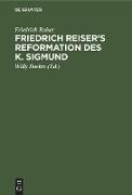Friedrich Reiser¿s Reformation des K. Sigmund