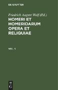 Homerus: Om¿ru ep¿ = Homeri et Homeridarum opera et reliquiae. Vol 1