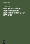 Das Forstrügeverfahren im rechtsrheinischen Bayern