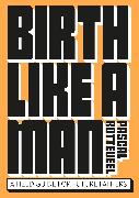 Birth Like a Man