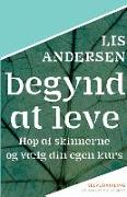 Begynd at leve: Hop af skinnerne og vælg din egen kurs