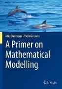 A Primer on Mathematical Modelling