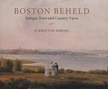 Boston Beheld: Antique Town and Country Views
