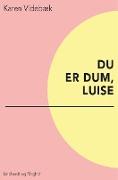 Du er dum, Luise