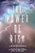 The Power of Risk: How Intelligent Choices Will Make You More Successful--A Step-by-Step Guide