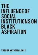 The Influence of Social Institutions on Black Aspirations