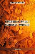 Currency Wars I: Currency Warfare