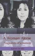 A Woman Alone: fragments of a memoir