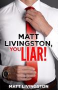 Matt Livingston, You Liar!