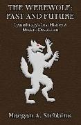 The Werewolf: Past and Future: Lycanthropy's Lost History and Modern Devolution