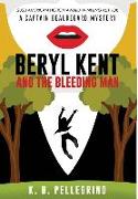 Beryl Kent and the Bleeding Man
