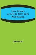 City Crimes, or Life in New York and Boston