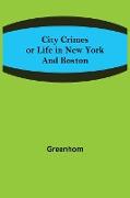 City Crimes, or Life in New York and Boston