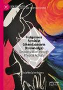 Indigenous Feminist Gikendaasowin (Knowledge)